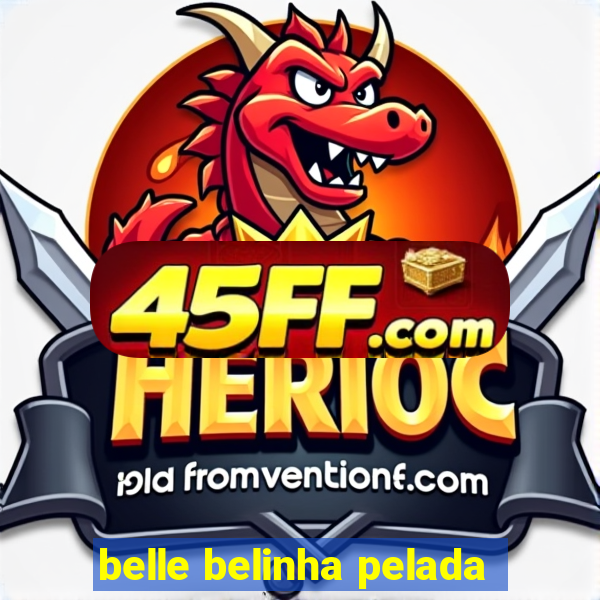 belle belinha pelada